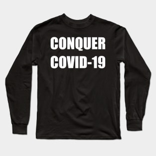 Conquer Covid-19 Long Sleeve T-Shirt